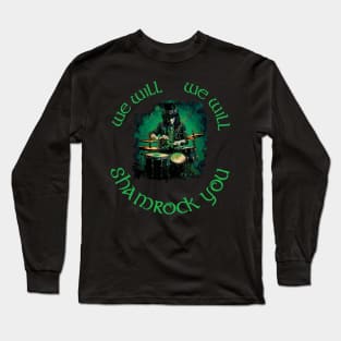 We Will We Will Shamrock You Long Sleeve T-Shirt